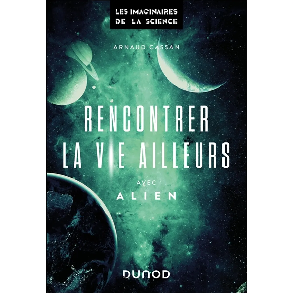 Rencontrer la vie ailleurs avec Alien · Occasion