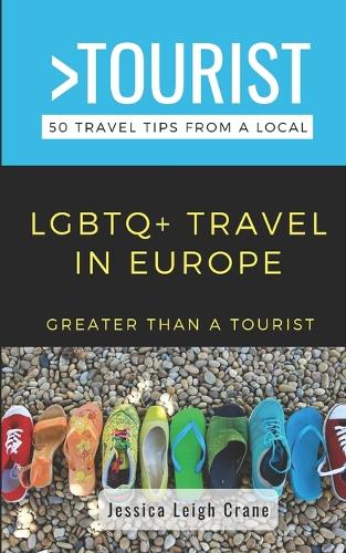 Greater Than a Tourist- LGBTQ+ TRAVEL IN EUROPE: 50 Travel Tips from a Local - Greater Than a Tourist Europe (Paperback)