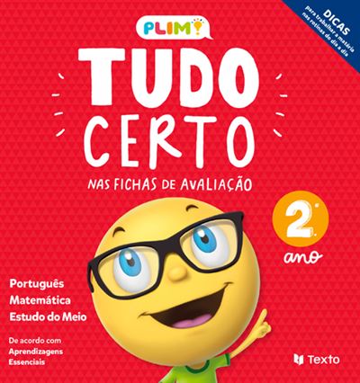 PLIM! Tudo Certo 2.º Anode Maria João Dimas, Henriqueta Gonçalves, Célia Mestre, Paula Melo, Lília Espadinha e Marisa Costa Mais Fichas de Avaliação