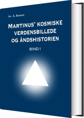 Martinus' Kosmiske Verdensbillede Og Åndshistorien 1 - Sv. Å. Rossen - Bog