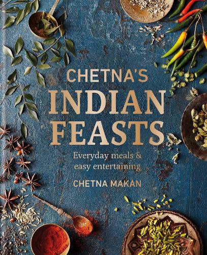 Chetna's Indian Feasts: Everyday meals and easy entertaining (Hardback)