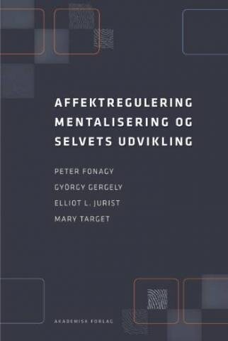 Affektregulering, Mentalisering Og Selvets Udvikling - Peter Fonagy - Bog