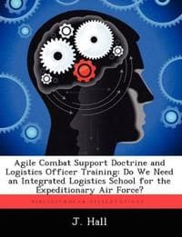 Agile Combat Support Doctrine and Logistics Officer Training