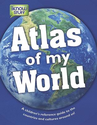 Atlas of My World - a Children's Reference Guide (Hardback)
