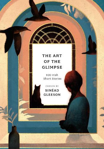 The Art of the Glimpse: 100 Irish short stories - Anthos (Paperback)