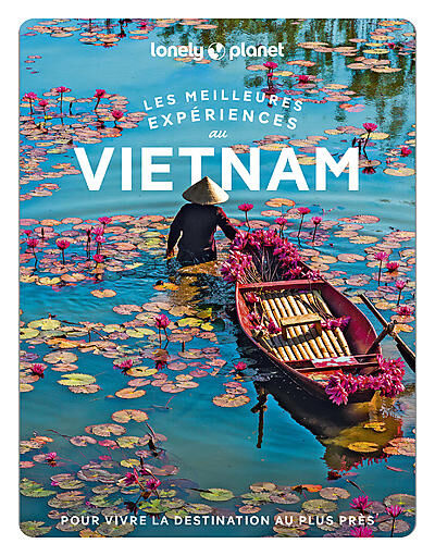 LONELY PLANET - LES MEILLEURES EXPERIENCES AU VIETNAM