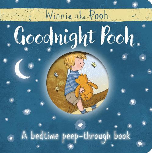 Winnie-the-Pooh: Goodnight Pooh A bedtime peep-through book (Board book)