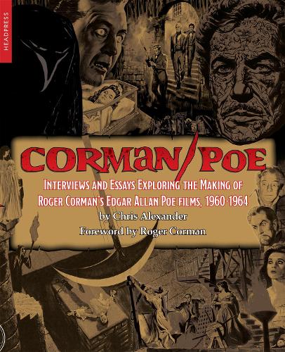 Corman / Poe: Interviews and Essays Exploring the Making of Roger Corman's Edgar Allan Poe Films, 1960-1964 (Paperback)