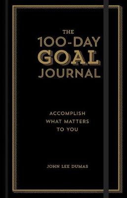 The 100-Day Goal Journal: Accomplish What Matters to You (Hardback)