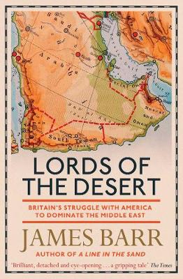 Lords of the Desert: Britain's Struggle with America to Dominate the Middle East (Paperback)