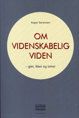 Om Videnskabelig Viden - Asger Sørensen - Bog