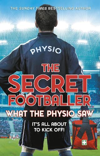 The Secret Footballer: What the Physio Saw... (Paperback)