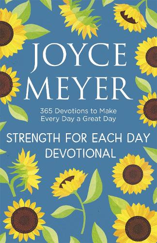 Strength for Each Day: 365 Devotions to Make Every Day a Great Day (Hardback)