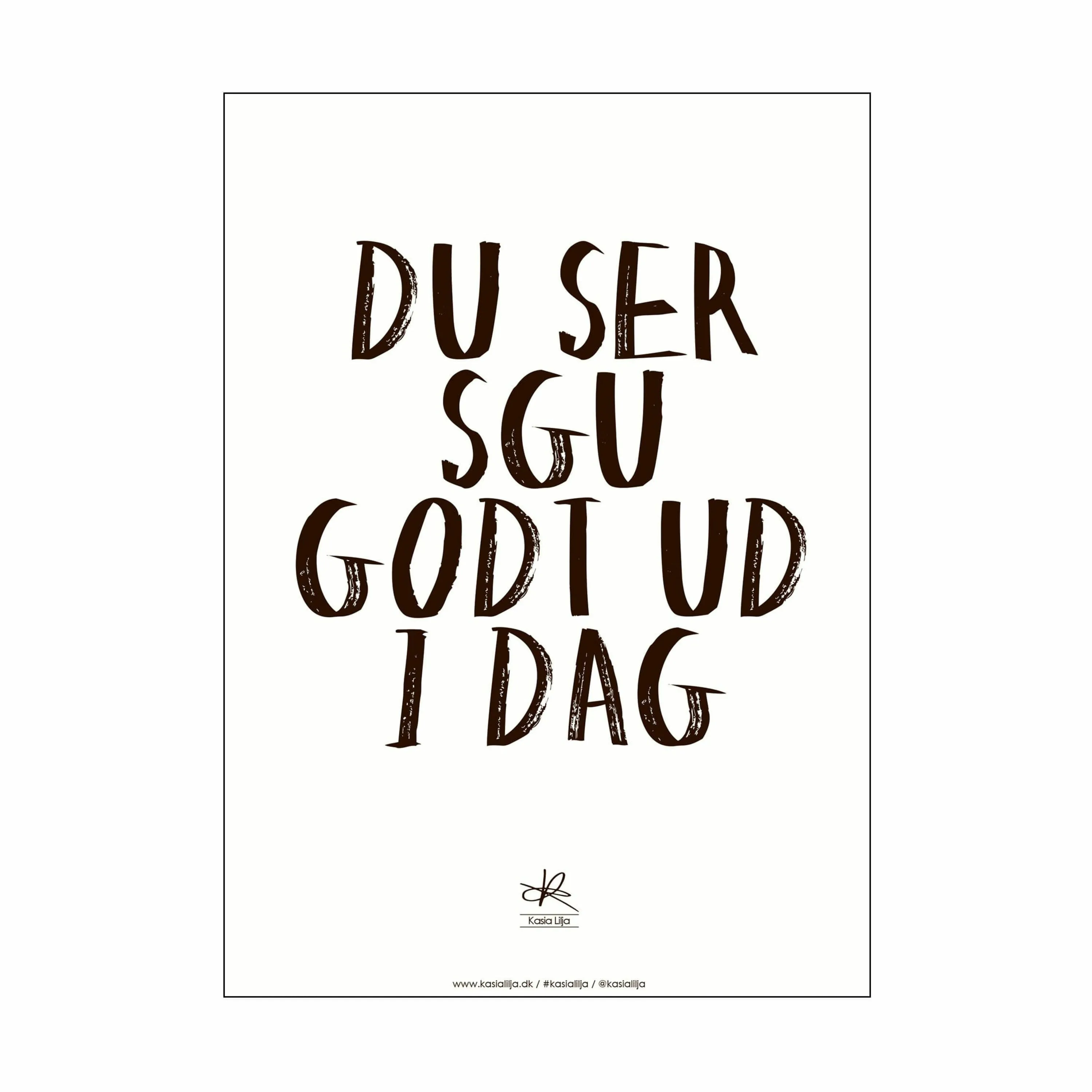 Poster&Frame Plakat - Du ser godt ud i dag