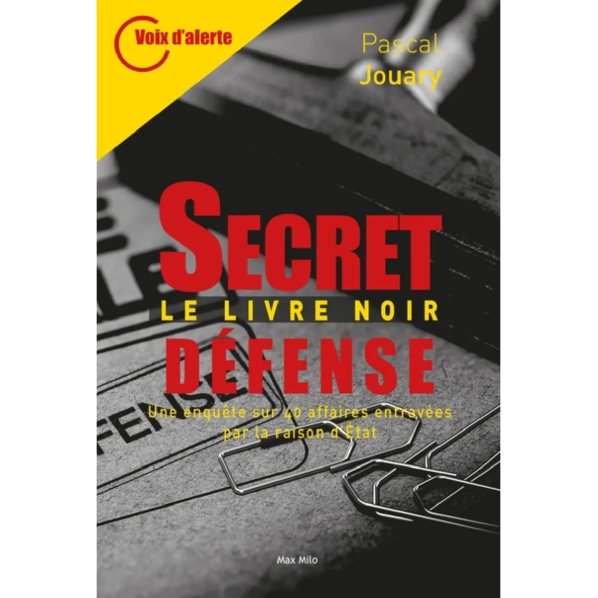 Secret-défense : le livre noir : une enquête sur 40 affaires entravées par la raison d'Etat · Occasion