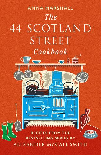 The 44 Scotland Street Cookbook: Recipes from the Bestselling Series by Alexander McCall Smith (Hardback)