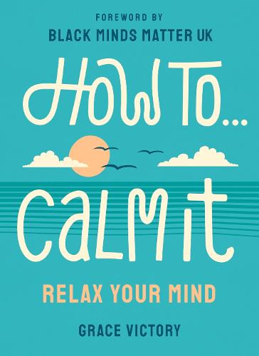 How To Calm It: Relax Your Mind - Merky How To (Paperback)