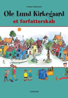 Ole Lund Kirkegaard. Et Forfatterskab - Torben Weinreich - Bog