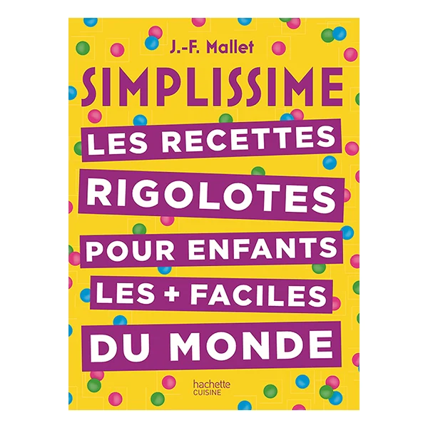 Livre Simplissime Les recettes rigolotes pour enfants Hachette pratiqu