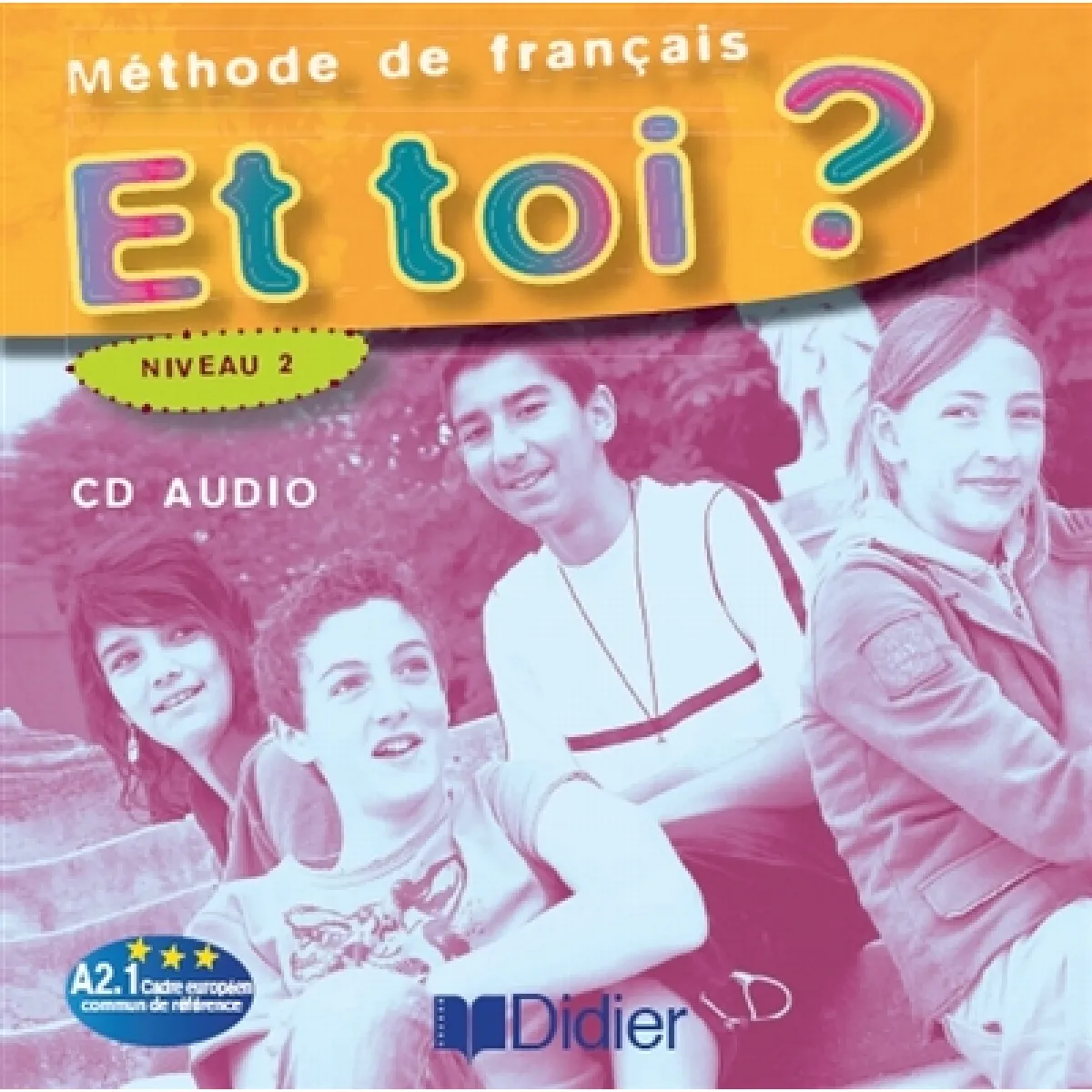 Et toi ? méthode de français niveau 2, A2.1 Cadre européen commun de référence : CD audio · Occasion