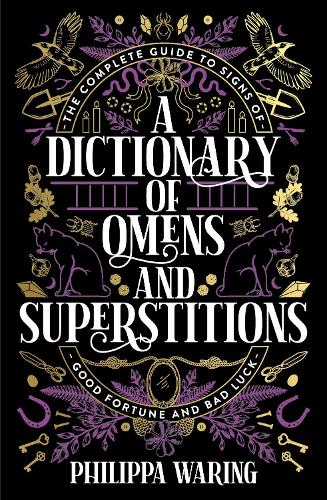 A Dictionary of Omens and Superstitions: The Complete Guide to Signs of Good Fortune and Bad Luck (Paperback)