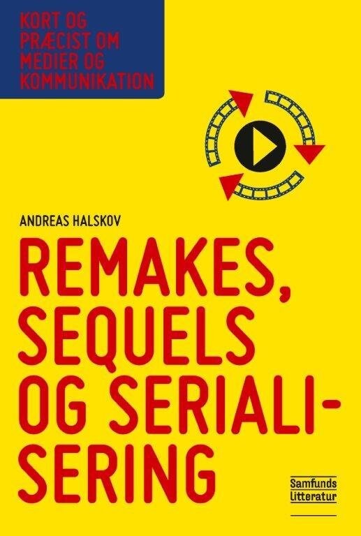 Remakes, Sequels Og Serialisering - Andreas Halskov - Bog
