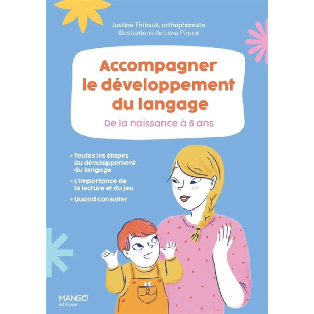 Accompagner le développement du langage : de la naissance à 6 ans : toutes les étapes du développement du langage, l'importance de la lecture et du jeu, quand consulter · Occasion