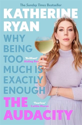 The Audacity: Why Being Too Much Is Exactly Enough (Paperback)
