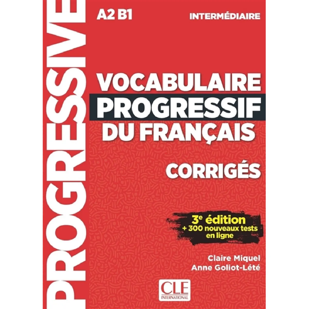 Vocabulaire progressif du français : A2 B1 intermédiaire : corrigés + 300 nouveaux tests en ligne