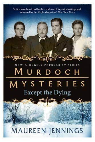 Murdoch Mysteries - Except the Dying (Paperback)