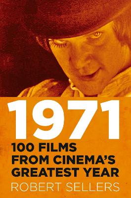 1971: 100 Films from Cinema's Greatest Year (Hardback)