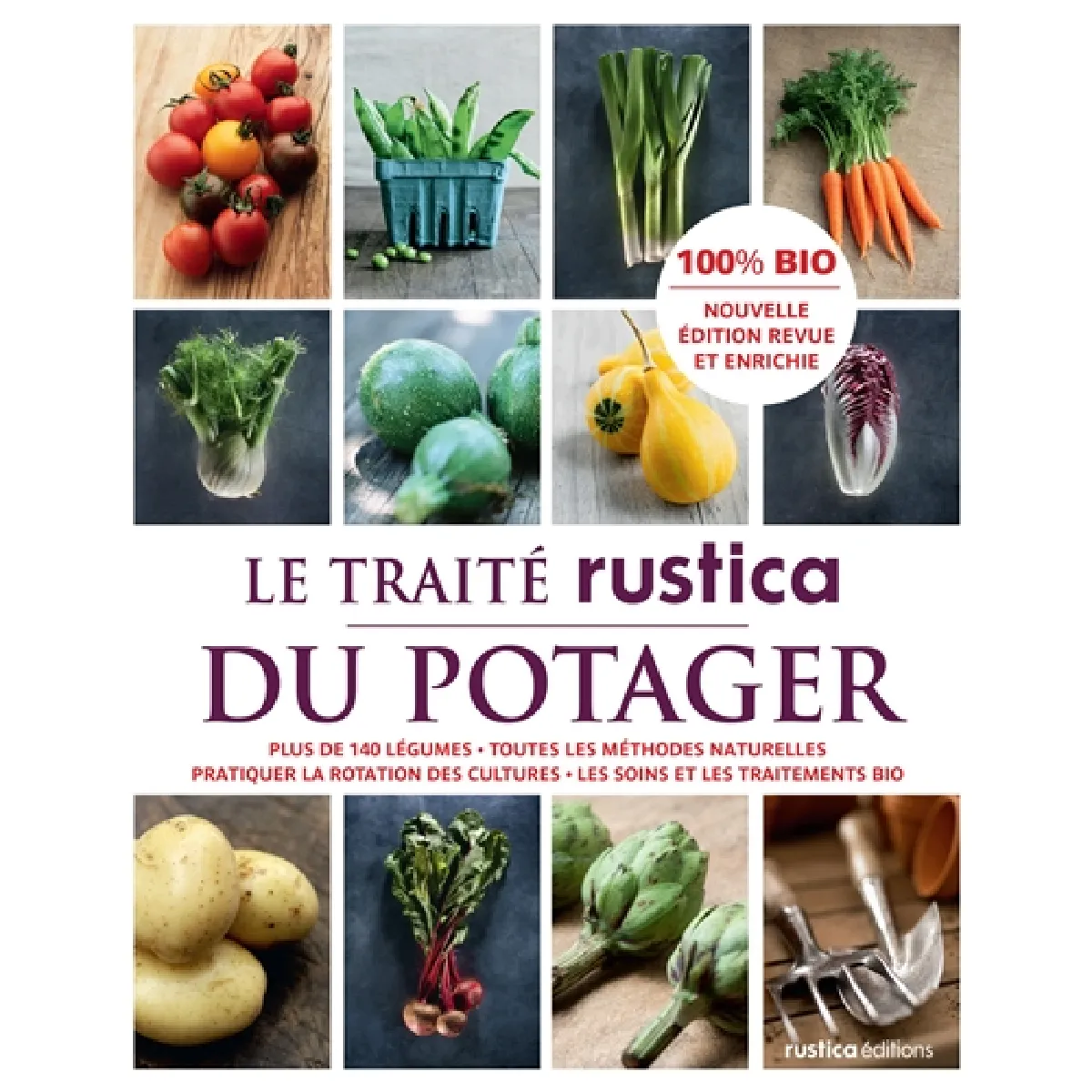 Le traité Rustica du potager : tous les légumes, toutes les méthodes naturelles pour réussir, pratiquer la rotation des cultures, soins et traitements · Occasion