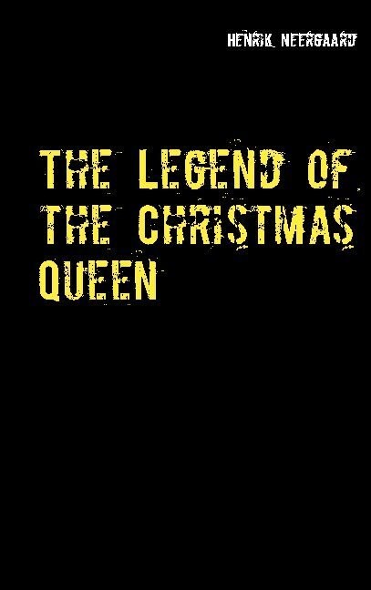 The Legend Of The Christmas Queen - Henrik Neergaard - English Book