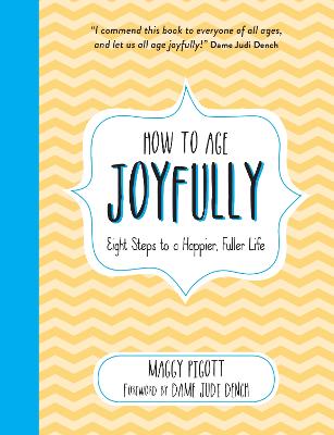 How to Age Joyfully: Eight Steps to a Happier, Fuller Life (Hardback)