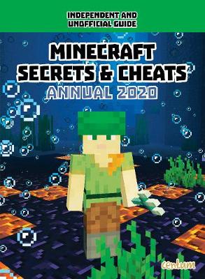 100% Unofficial Minecraft Secrets & Cheats Annual 2020 (Hardback)
