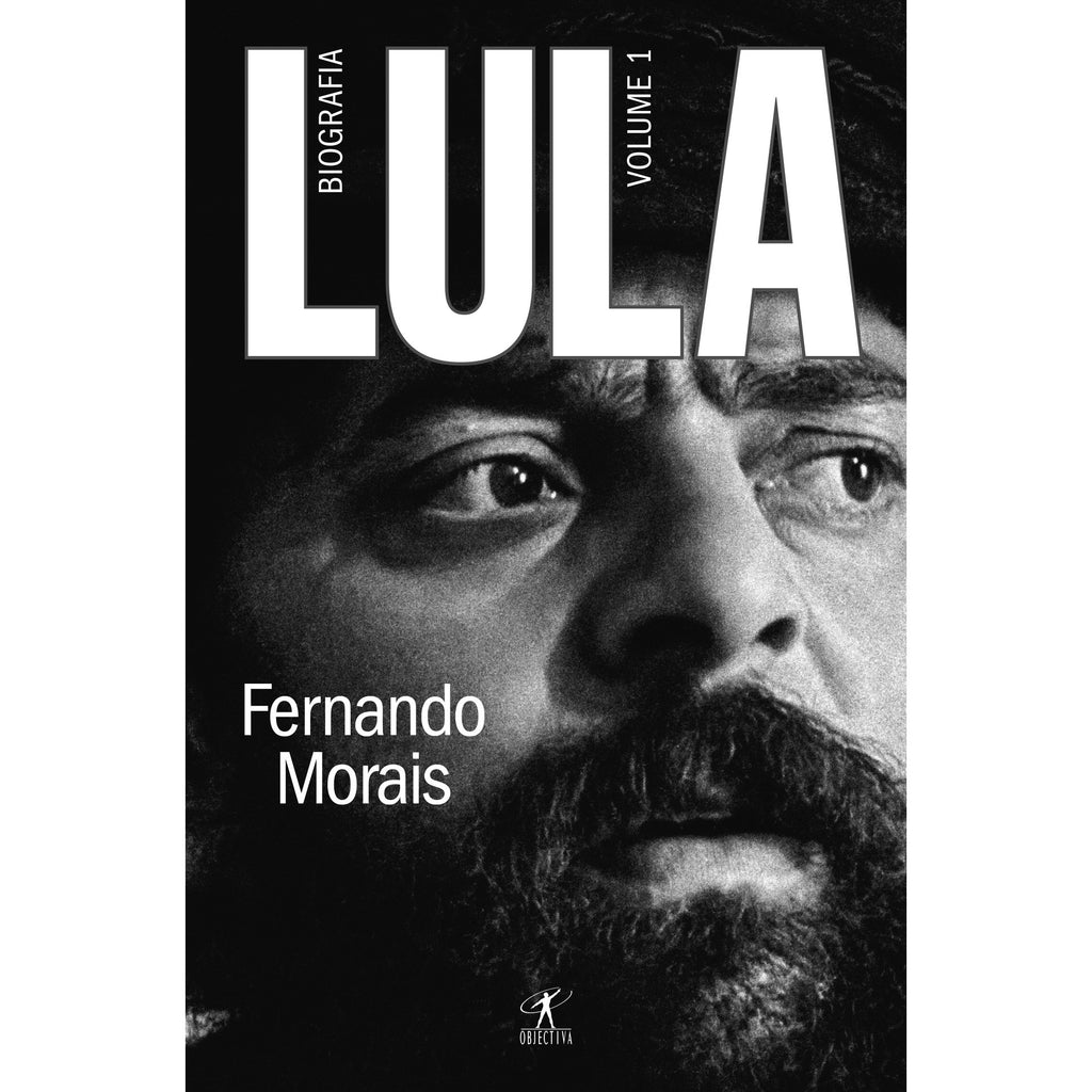 Lula de Fernando Morais - Biografia - Volume 1