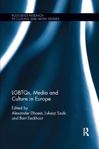 LGBTQs, Media and Culture in Europe - Routledge Research in Cultural and Media Studies (Paperback)