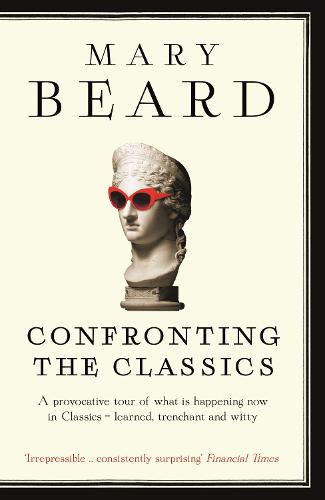 Confronting the Classics: Traditions, Adventures and Innovations (Paperback)