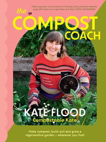 The Compost Coach: Make compost, build soil and grow a regenerative garden - wherever you live! (Paperback)