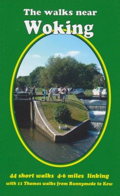 The Walks Near Woking: 44 Short Walks 4-6 Miles Linking with 11 Thames Walks from Runnymede to Kew - The Walks Near (Paperback)