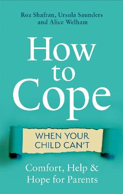 How to Cope When Your Child Can't: Comfort, Help and Hope for Parents (Paperback)