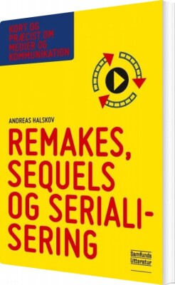 Remakes, Sequels Og Serialisering - Andreas Halskov - Bog