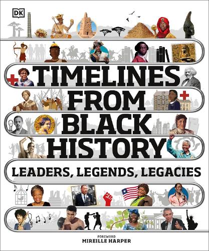Timelines from Black History: Leaders, Legends, Legacies (Hardback)