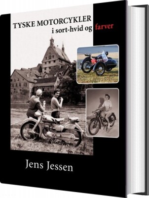 Tyske Motorcykler I Sort-Hvid Og Farver - Jens Jessen - Bog
