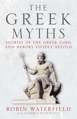 The Greek Myths: Stories of the Greek Gods and Heroes Vividly Retold (Paperback)