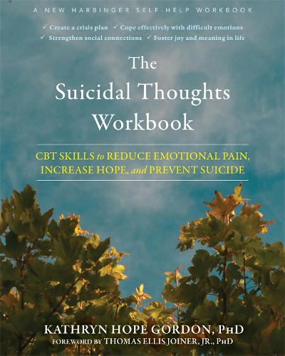 The Suicidal Thoughts Workbook: CBT Skills to Reduce Emotional Pain, Increase Hope, and Prevent Suicide (Paperback)