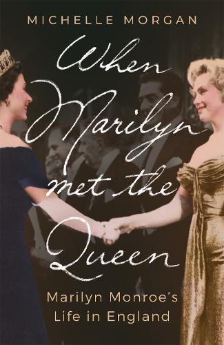 When Marilyn Met the Queen: Marilyn Monroe's Life in England (Paperback)