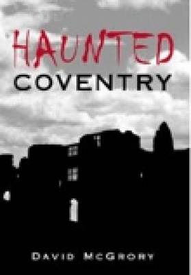 Haunted Coventry (Paperback)