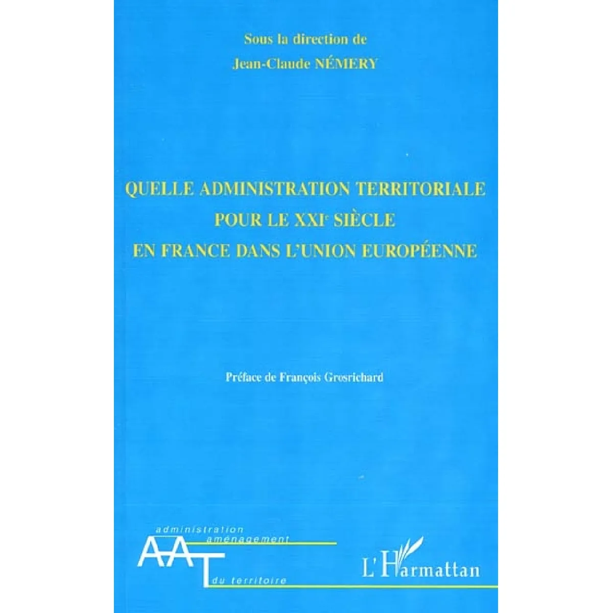 Quelle administration territoriale pour le XXIe siècle en France dans l'Union européenne ? · Occasion