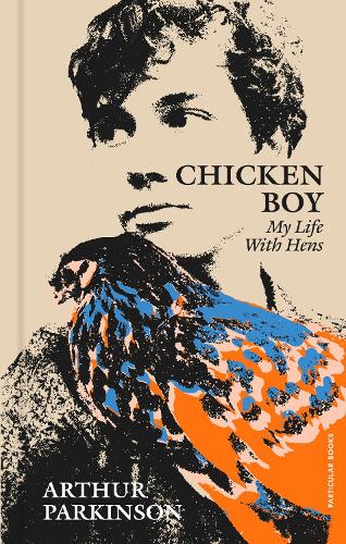 Chicken Boy: My Life With Hens (Hardback)